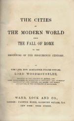 Lord Woodhouselee (Alexander Fraser Tytler), The Cities of The Modern World from the Fall of Rome to the Beginning of the Eighteenth Century.