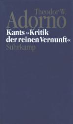 [Adorno, Theodor W. Adorno. Kants "Kritik der reinen Vernunft" (1959).