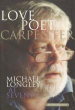 [Longley, Love Poet, Carpenter - Michael Longley at Seventy.
