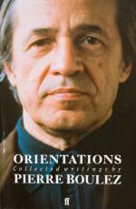 Boulez, Orientations – Collected Writings.