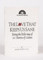 Foley, The Love That Keeps Us Sane – Living the Little Way of St. Thérèse  of Lisieux.