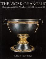Youngs, The Work of Angels – Masterpieces of Celtic Metalwork, 6th-9th Centuries AD.