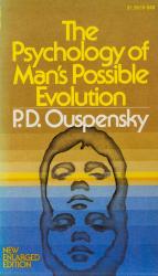 Ouspensky, The Psychology of Man's Possible Evolution.