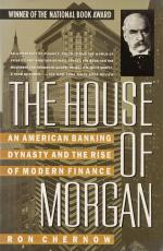Chernow, The House of Morgan – An American Banking Dynasty and the Rise of Moder