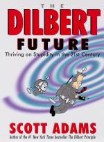 Adams, The Dilbert Future – Thriving on Stupidity in the 21st Century.