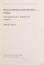 Servos, Physical Chemistry from Ostwald to Pauling – The Making of a Science in America.