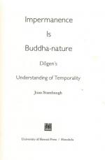 Stambaugh, Impernanence is Buddha-nature. Dogen's Understanding of Temporality.