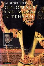 Kelly, Diplomacy and Murder in Tehran: Alexander Griboyedov and Imperial Russia's Mission to the Shah of Persia.