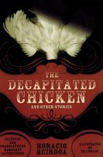 Quiroga, The Decapitated Chicken and Other Stories.