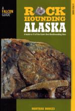 Hodges, Rockhounding Alaska - A Guide to 75 of the State's Best Rockhounding Sites.