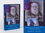 Dover, Dear Mr Darwin Letters on the Evolution of Life and Human Nature.