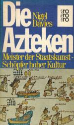 Davies, Die Azteken: Meister der Staatskunst - Schöpfer hoher Kultur.
