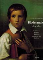 Himmelheber - Biedermeier 1815-1855. Architecture, Painting, Sculpture, Decorative Arts and Fashion.